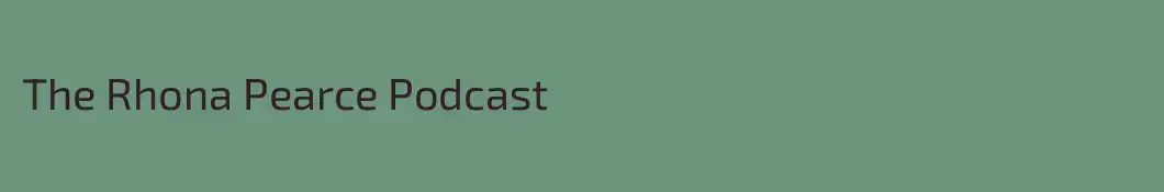 The Rhona Pearce Podcast